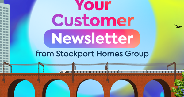 Your customer newsletter From Stockport Homes group