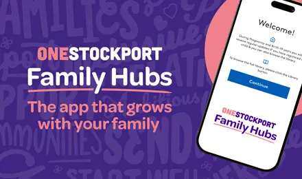 On Stockport Family hubs the app that helps your family grow